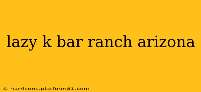 lazy k bar ranch arizona