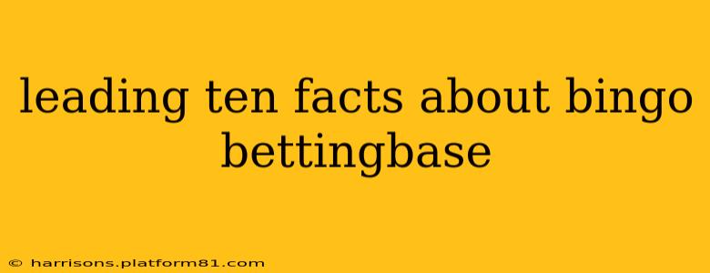 leading ten facts about bingo bettingbase