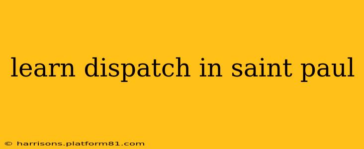 learn dispatch in saint paul