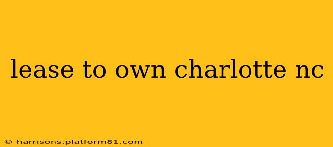 lease to own charlotte nc