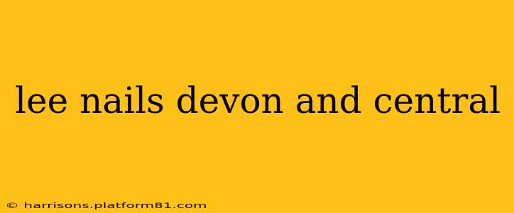lee nails devon and central