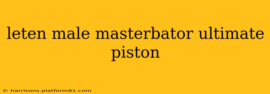 leten male masterbator ultimate piston leten male masterbator ultimate piston