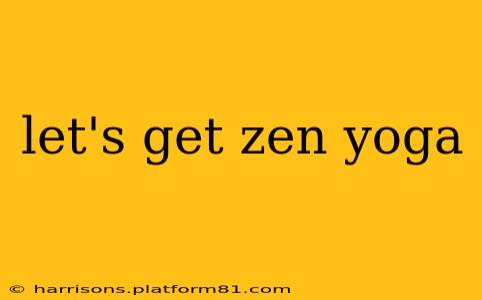 let's get zen yoga
