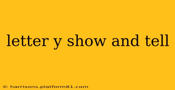 letter y show and tell