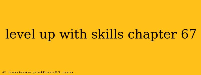 level up with skills chapter 67