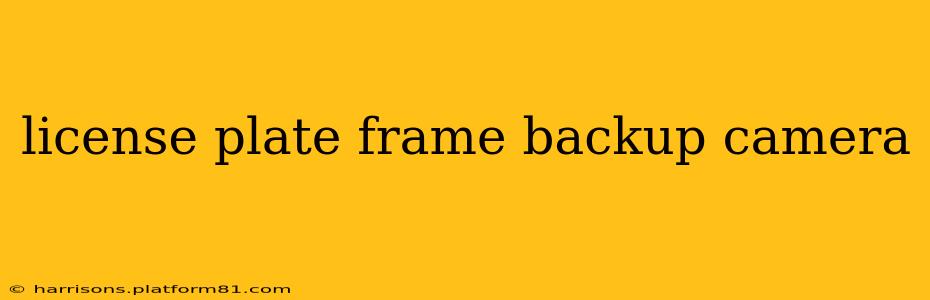 license plate frame backup camera