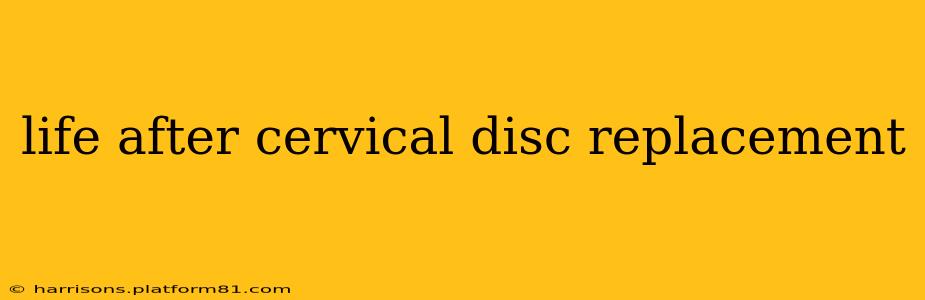 life after cervical disc replacement