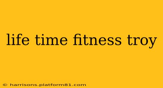 life time fitness troy