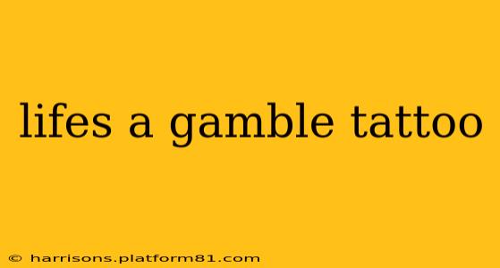 lifes a gamble tattoo