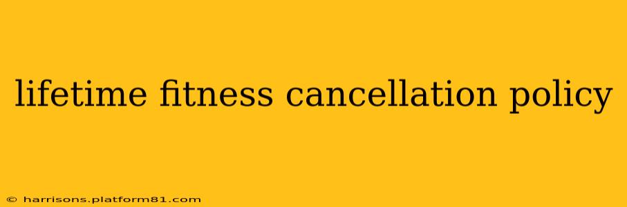 lifetime fitness cancellation policy