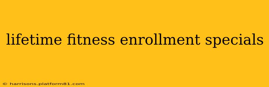 lifetime fitness enrollment specials