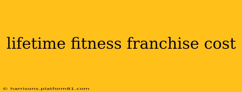 lifetime fitness franchise cost