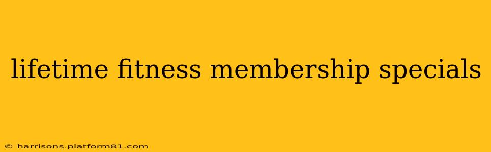 lifetime fitness membership specials