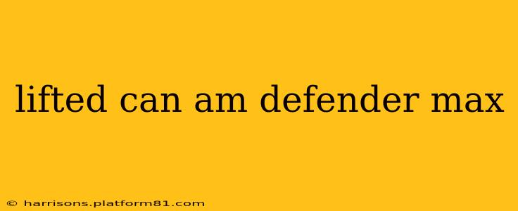lifted can am defender max