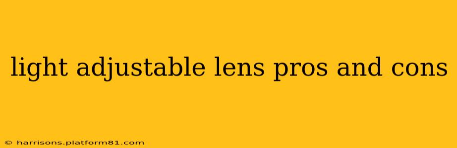 light adjustable lens pros and cons