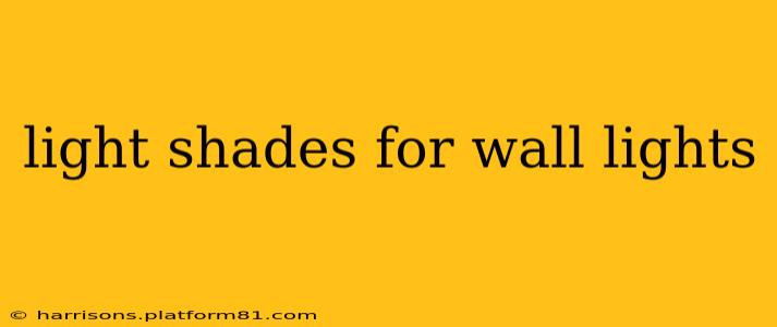light shades for wall lights