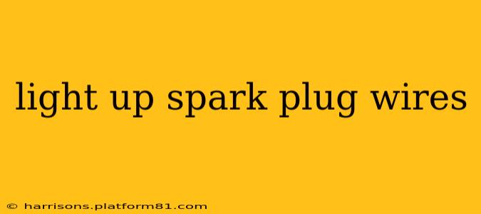 light up spark plug wires