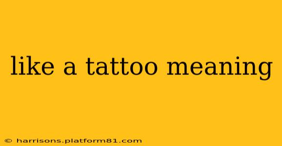 like a tattoo meaning