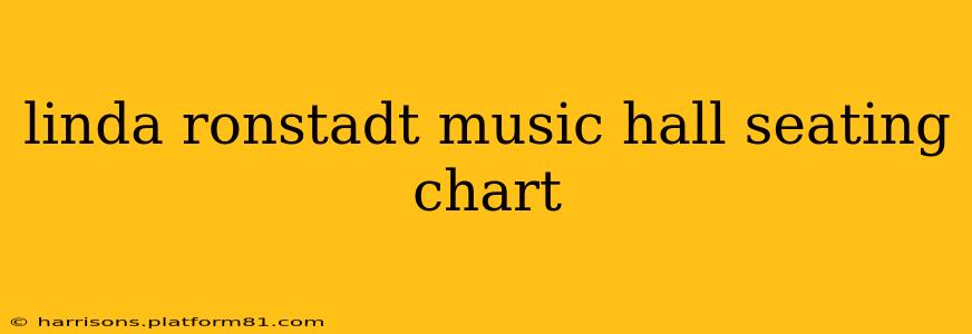 linda ronstadt music hall seating chart