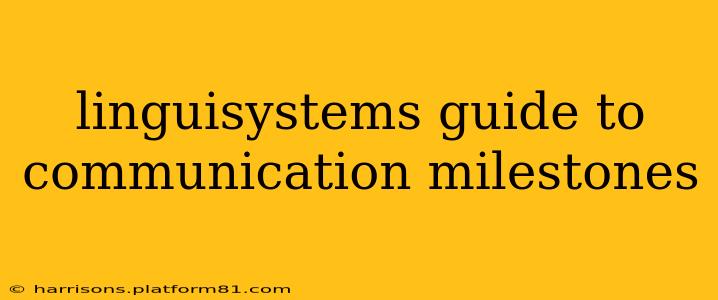 linguisystems guide to communication milestones