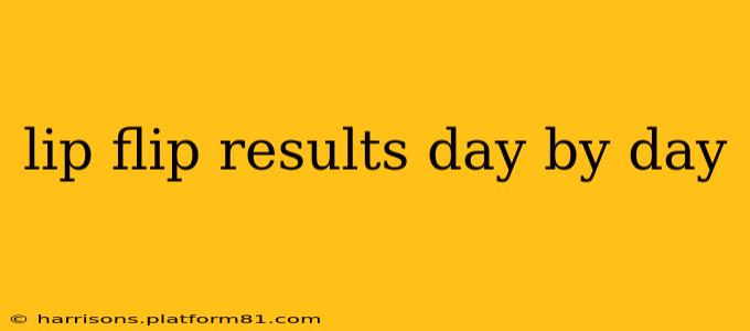lip flip results day by day