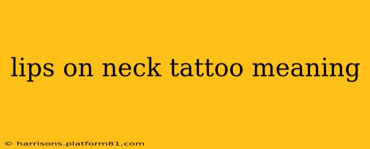 lips on neck tattoo meaning