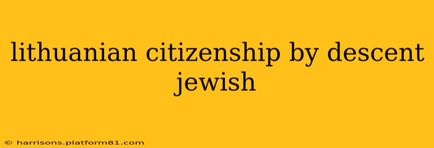 lithuanian citizenship by descent jewish