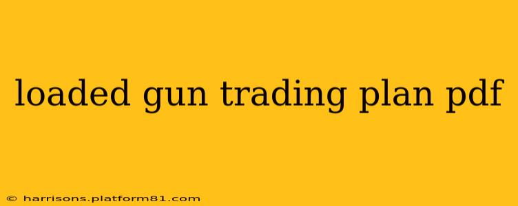 loaded gun trading plan pdf