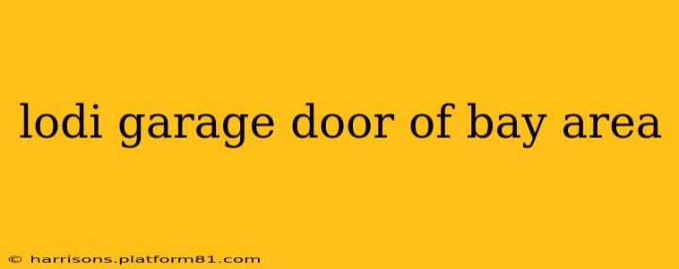 lodi garage door of bay area