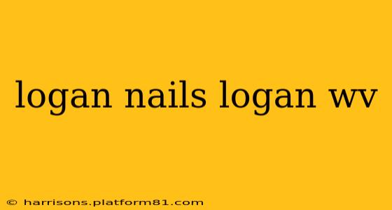 logan nails logan wv