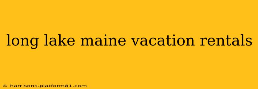 long lake maine vacation rentals