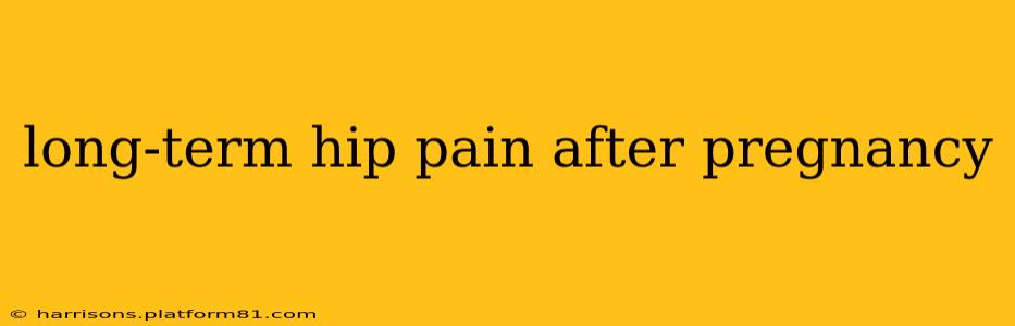 long-term hip pain after pregnancy