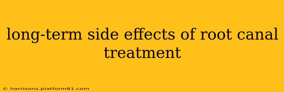 long-term side effects of root canal treatment
