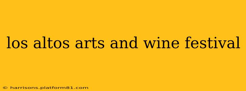 los altos arts and wine festival