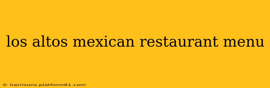los altos mexican restaurant menu