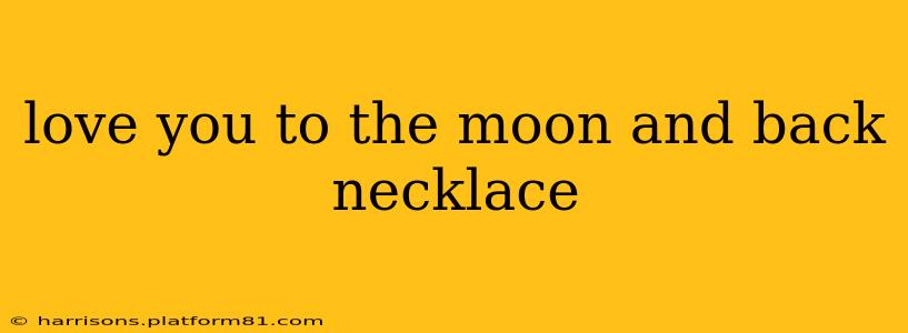 love you to the moon and back necklace