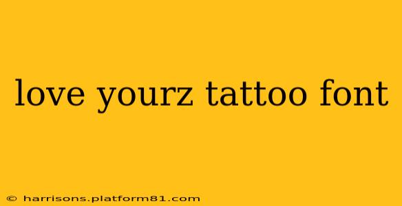 love yourz tattoo font