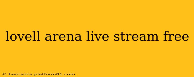 lovell arena live stream free