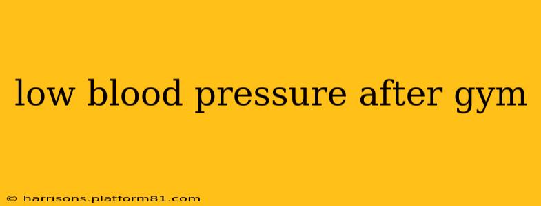 low blood pressure after gym