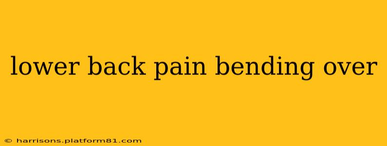 lower back pain bending over