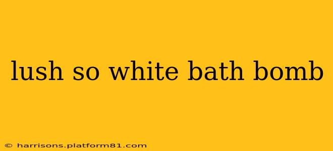 lush so white bath bomb