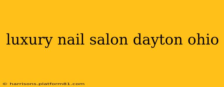 luxury nail salon dayton ohio