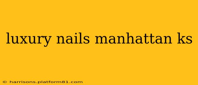 luxury nails manhattan ks