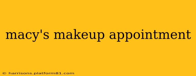 macy's makeup appointment
