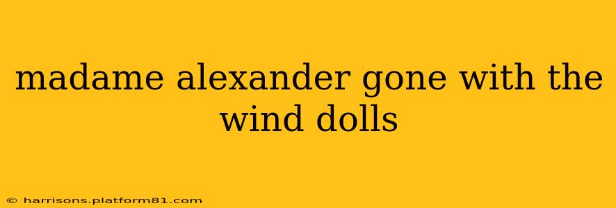 madame alexander gone with the wind dolls