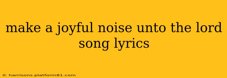 make a joyful noise unto the lord song lyrics