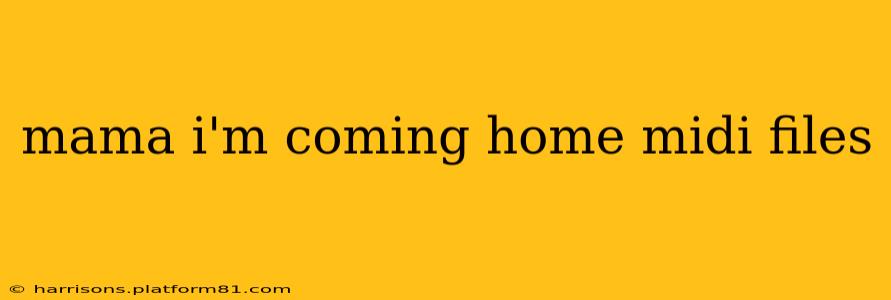 mama i'm coming home midi files