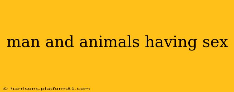 man and animals having sex