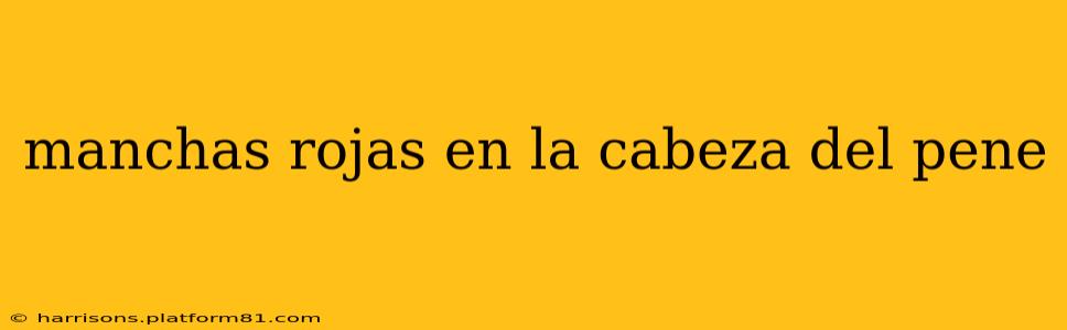 manchas rojas en la cabeza del pene