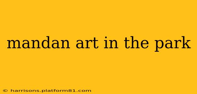 mandan art in the park